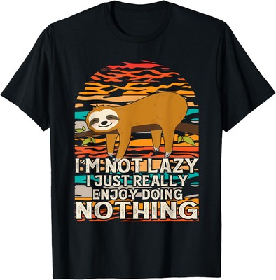 I'm Not Lazy I Just Really Enjoy Doing Nothing Funny Sloth T-Shirt Hoodie