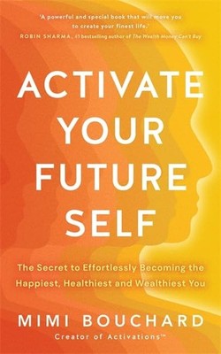 Mimi Bouchard - Activate Your Future Self   The Secret to Effortlessly - K245z