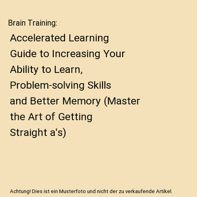 Brain Training: Accelerated Learning Guide to Increasing Your Ability to Learn, 