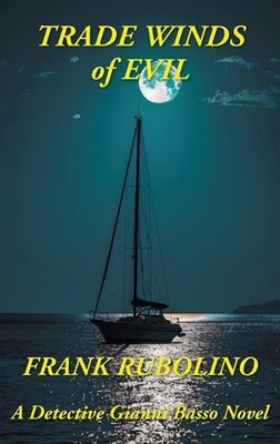 Trade Winds of Evil: A Detective Gianni Basso Novel by Frank Rubolino Hardcover