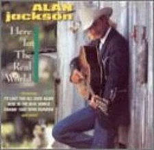 Here in the Real World - Audio CD By Alan Jackson - VERY GOOD