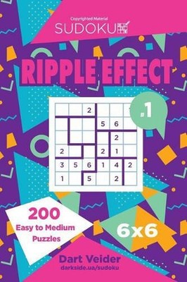 Sudoku Ripple Effect - 200 Easy to Medium Puzzles 6x6 (Volume 1) by Dart Veider