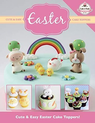 Cute & Easy EASTER Cake Toppers!... by The Cake & Bake Acad Paperback / softback
