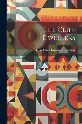H Jay Smith Exploring Company The Cliff Dwellers (Taschenbuch)