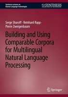 Building And Using Comparable Corpora For Multilingual Natural Language Processi