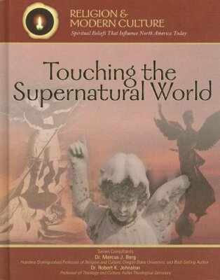 Touching the Supernatural World: Angels, Miracles, and Demons (Religion and Mode