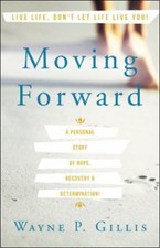 Moving Forward : A Personal Story of Hope, Recovery & Determination!, Paperba...