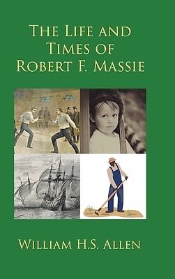 The Life and Times of Robert F Massie William H S Allen Hardcover