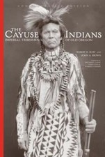 The Cayuse Indians: Imperial Tribesmen of Old Oregon Commemorative Edition: Used