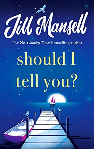 Should I Tell You?: Curl up with a gorgeous romantic novel from the No. 1 bes.