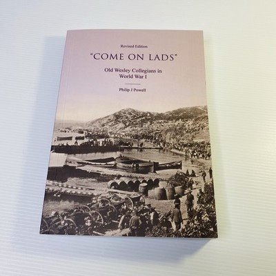 Come On Lads by Philip J. Powell Old Wesley Collegians In World War I 1 College