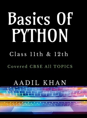 Grundlagen von Python: ''Python Essentials: Ein Anfängerleitfaden für Klasse 11 & 12 CBSE''