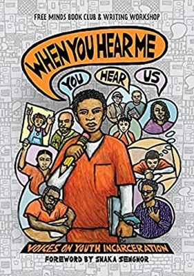 When You Hear Me You Hear Us : Voices on Youth Incarceration Pape