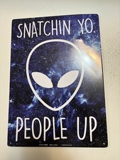 Listing image for Space Alien Sign UFO Snatchin YO People Up 8'' X 11'' Tin Sign- Free Shipping.