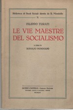 Le vie maestre del socialismo - Filippo Turati (Editore Licinio Cappelli) [1982]
