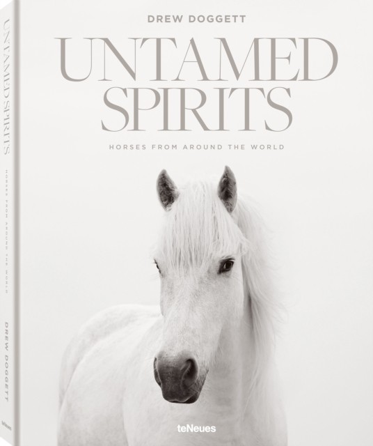 Untamed Spirits: Horses from Around the World by Drew Doggett (Hardback Book)