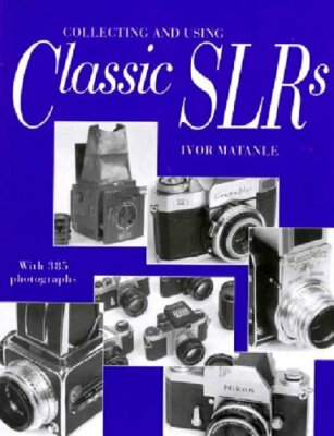 Collecting and Using Classic SLRs by Matanle, Ivor 0500279012 FREE Shipping