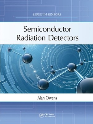 Semiconductor Radiation Detectors by Alan Owens Paperback Book