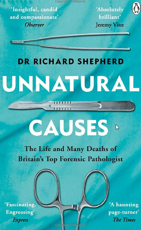 Unnatural Causes-, by Dr Richard Shepherd , New Book
