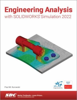 Engineering Analysis With Solidworks Simulation 2022, Paperback by Kurowski, ...