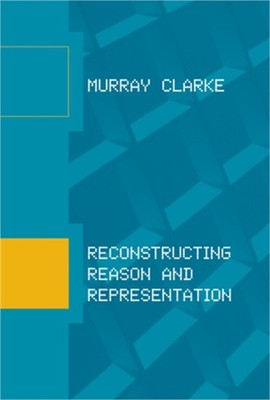 Reconstructing Reason and Representation (Paperback or Softback)