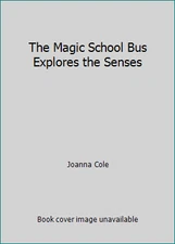The Magic School Bus Explores the Senses by Joanna Cole