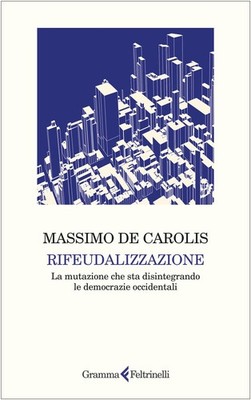 Massimo De Caro Rifeudalizzazione. La mutazione che sta disintegra (Taschenbuch)