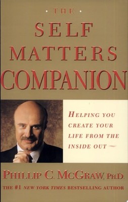 The Self Matters Companion: Helping You Create Your Life from the Inside Out by