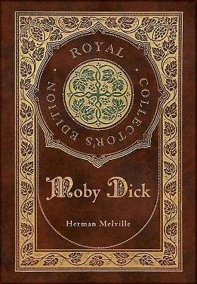 Moby Dick (Royal Collector's Edition) (Case Laminate Hardcover with Jacket)...