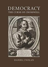 Democracy : The Curse of Cromwell Hardcover Daniel J. Nolan