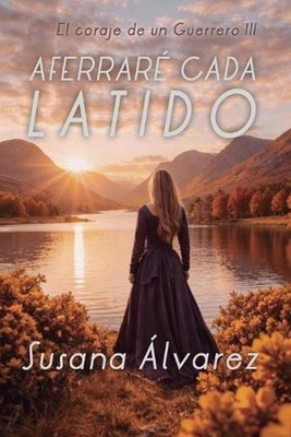 Aferrar cada Latido: El Coraje de un Guerrero III by Susana ?lvarez G?mez (Spani