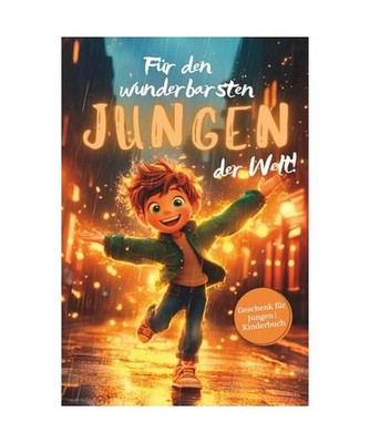 Für den wunderbarsten Jungen der Welt!: Inspirierende Kurzgeschichten über Mut
