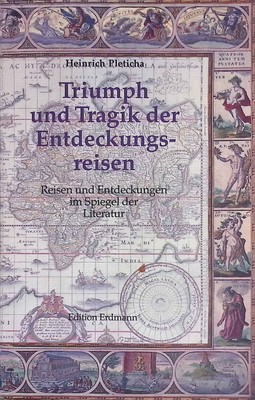 Triumph und Tragik der Entdeckungsreisen. Reisen und Entdeckungen im Spiegel der