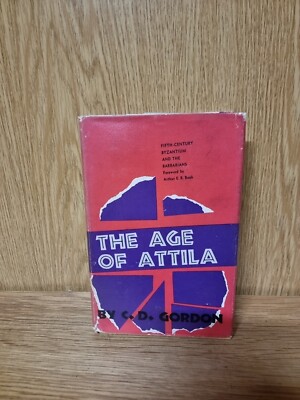 The Age of Attila: Fifth-Century Byzantium and the Barbarians C.D. Gordon (J5)