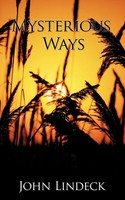 Mysterious Ways John Lindeck Taschenbuch Kartoniert / Broschiert Englisch 2009