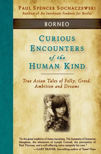 Paul Spencer Sochaczewski | Curious Encounters Of The Human Kind - Borneo | Buch-image