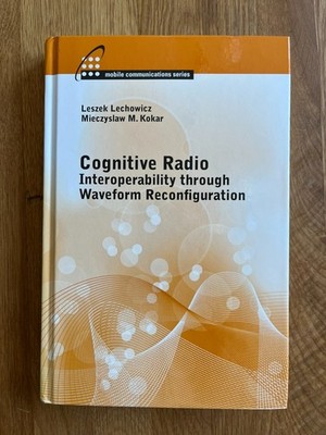 Cognitive Radio Interoperability Through Waveform, 9781608077533 Lechowicz Kokar