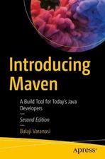 Introducing Maven: A Build Tool for Today's Java Developers by Balaji Varanasi (