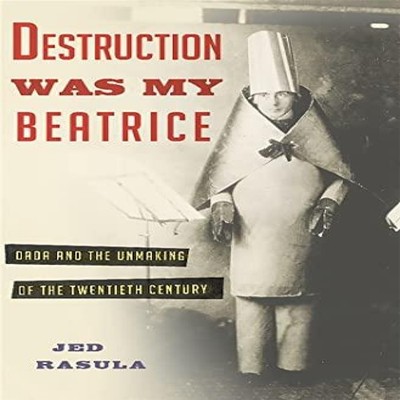 Destruction Was My Beatrice Jed Rasula Hardcover Hachette Book Gr
