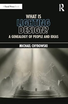 What Is Lighting Design? : A Genealogy of People and Ideas