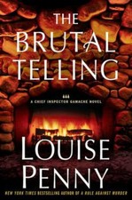 Chief Inspector Gamache Novel Ser.: The Brutal Telling by Louise Penny (2009,...