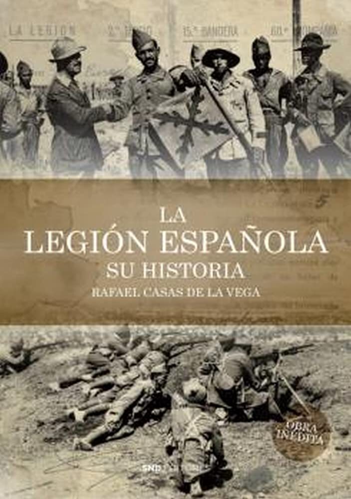 9788418816253 LA LEGIÓN ESPAÑOLA. SU HISTORIA - RAFAEL CASAS DE LA VEGA