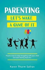 Parenting—Let’s Make a Game - Paperback, by Safran Karen Thurm - Very Good