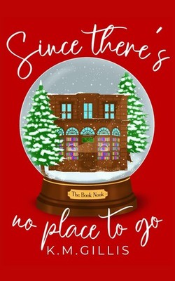 Since There's No Place To Go: An Enemies To Lovers Holiday Romp