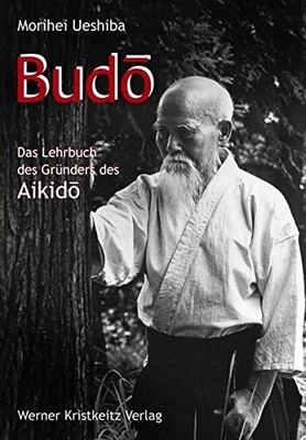 Morihei Ueshiba Budo: Das Lehrbuch des Gründers des Aikid (Hardback) (UK IMPORT)