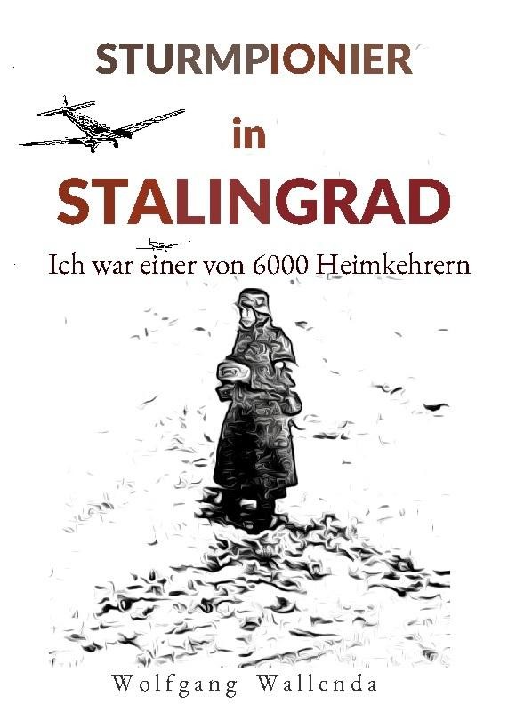 Sturmpionier in Stalingrad Wolfgang Wallenda