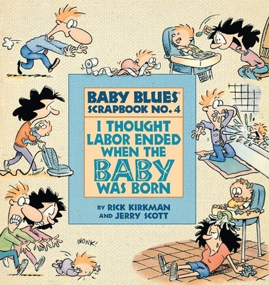I Thought Labor Ended When the Baby Was Born (Baby Blues Collection) - paper...