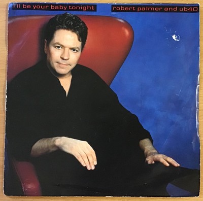ROBERT PALMER AND UB40,I LL BE YOUR BABY TONIGHT,1990 7'' 45rpm,VINYL EXCELLENT
