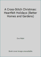 A Cross-Stitch Christmas: Heartfelt Holidays Better Homes and Gardens 