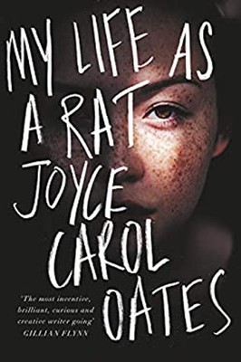My Life as a Rat Joyce Carol Oates